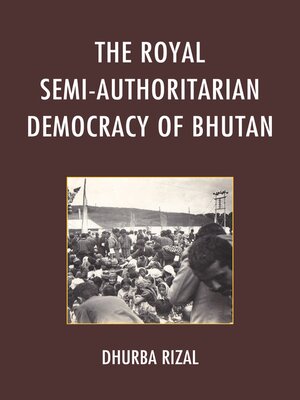 cover image of The Royal Semi-Authoritarian Democracy of Bhutan
